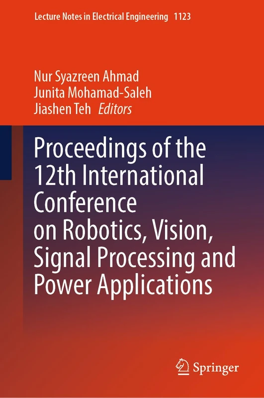 Proceedings of the 12th International Conference on Robotics, Vision, Signal Processing and Power Applications: 1123 (Lecture Notes in Electrical Engineering, 1123)