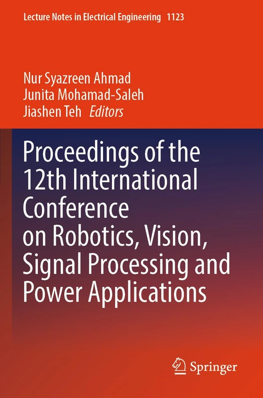 Proceedings of the 12th International Conference on Robotics, Vision, Signal Processing and Power Applications: 1123 (Lecture Notes in Electrical Engineering, 1123)