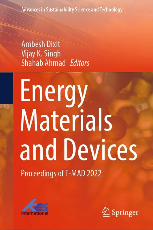 Energy Materials and Devices: Proceedings of E-MAD 2022 (Advances in Sustainability Science and Technology)