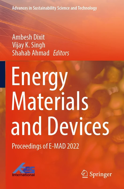 Energy Materials and Devices: Proceedings of E-MAD 2022 (Advances in Sustainability Science and Technology)