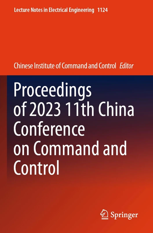 Proceedings of 2023 11th China Conference on Command and Control: 1124 (Lecture Notes in Electrical Engineering, 1124) - Image 1