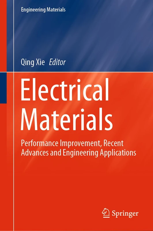 Electrical Materials: Performance Improvement, Recent Advances and Engineering Applications (Engineering Materials)