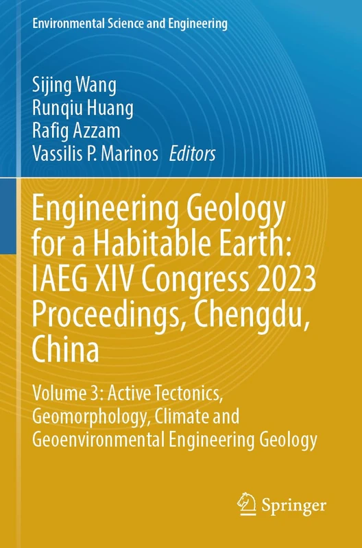 Engineering Geology for a Habitable Earth: IAEG XIV Congress 2023 Proceedings, Chengdu, China: Volume 3: Active Tectonics, Geomorphology, Climate and ... (Environmental Science and Engineering)