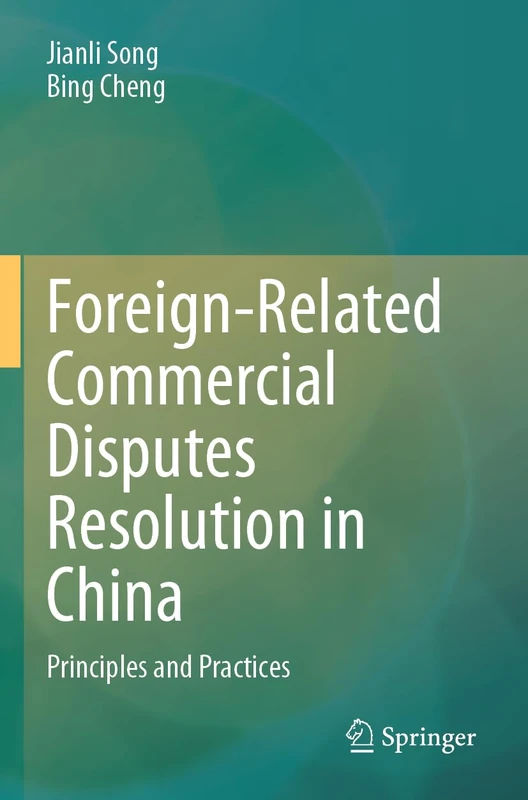 Foreign-Related Commercial Disputes Resolution in China: Principles and Practices