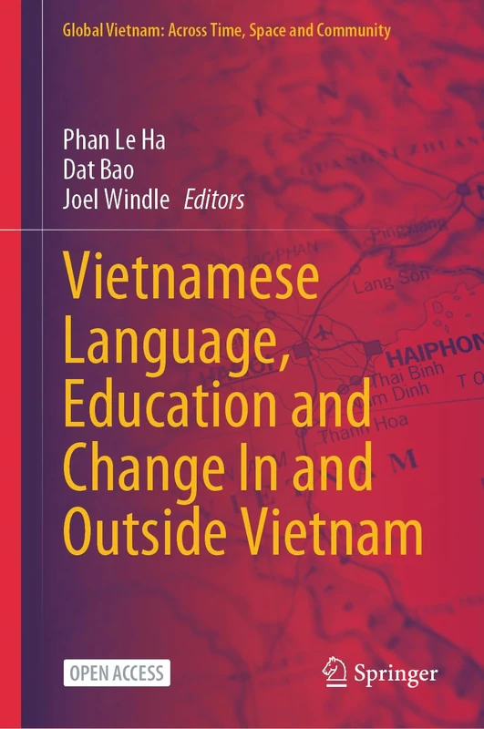 Vietnamese Language, Education and Change In and Outside Vietnam (Global Vietnam: Across Time, Space and Community)