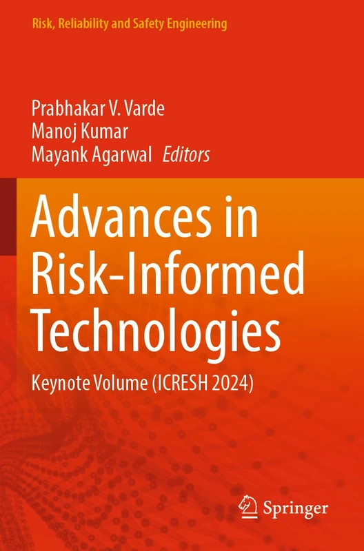Advances in Risk-Informed Technologies: Keynote Volume (ICRESH 2024) (Risk, Reliability and Safety Engineering) - Image 1