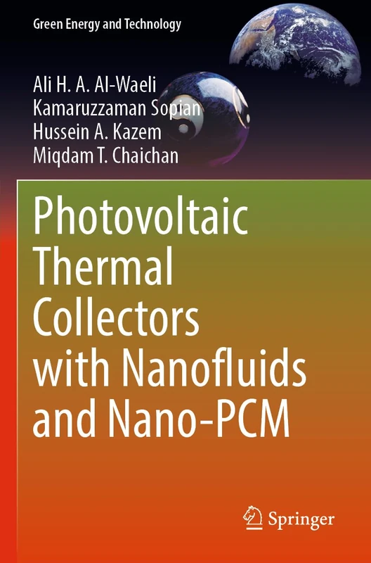 Photovoltaic Thermal Collectors with Nanofluids and Nano-PCM (Green Energy and Technology)