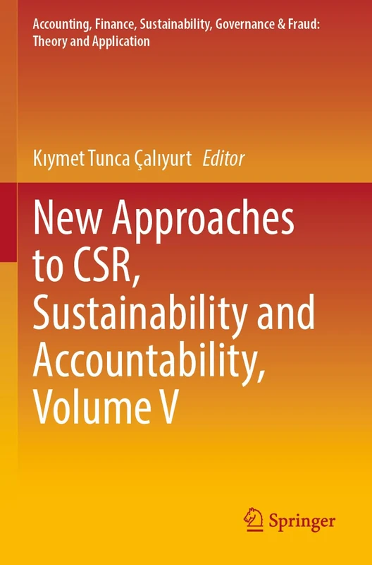 New Approaches to CSR, Sustainability and Accountability, Volume V (Accounting, Finance, Sustainability, Governance & Fraud: Theory and Application)