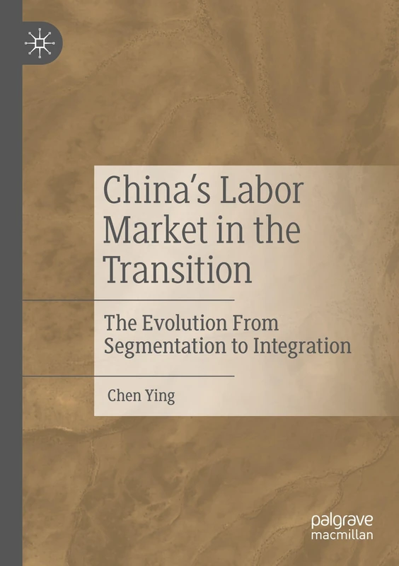 China’s Labor Market in the Transition: The Evolution From Segmentation to Integration