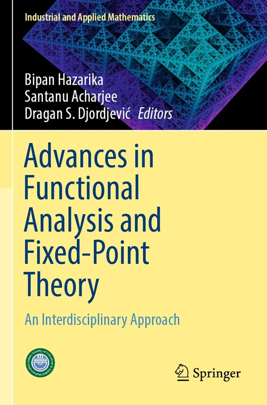 Advances in Functional Analysis and Fixed-Point Theory: An Interdisciplinary Approach (Industrial and Applied Mathematics)