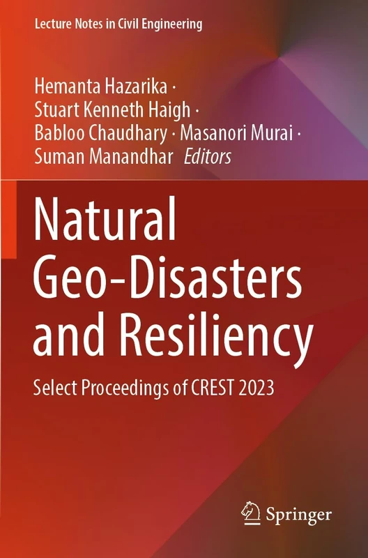 Natural Geo-Disasters and Resiliency: Select Proceedings of CREST 2023: 445 (Lecture Notes in Civil Engineering, 445)