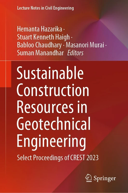 Sustainable Construction Resources in Geotechnical Engineering: Select Proceedings of CREST 2023: 448 (Lecture Notes in Civil Engineering, 448)