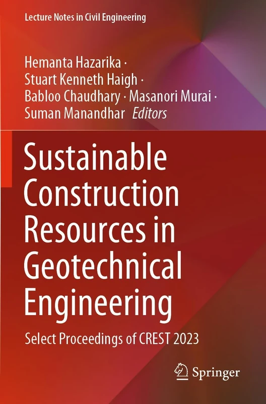 Sustainable Construction Resources in Geotechnical Engineering: Select Proceedings of CREST 2023: 448 (Lecture Notes in Civil Engineering, 448)