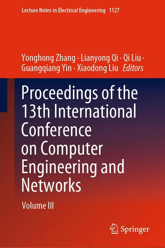 Proceedings of the 13th International Conference on Computer Engineering and Networks: Volume III: 1127 (Lecture Notes in Electrical Engineering, 1127)