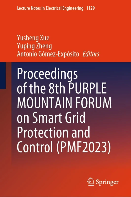 Proceedings of the 8th PURPLE MOUNTAIN FORUM on Smart Grid Protection and Control (PMF2023): 1129 (Lecture Notes in Electrical Engineering, 1129)