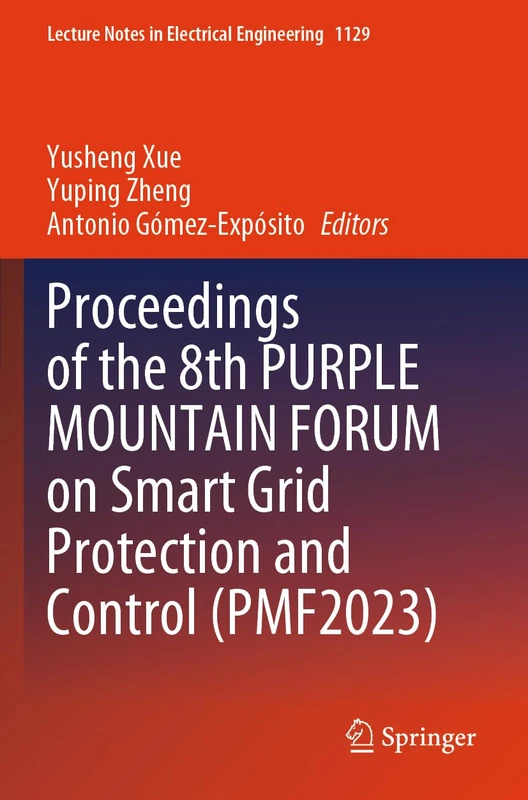 Proceedings of the 8th PURPLE MOUNTAIN FORUM on Smart Grid Protection and Control (PMF2023): 1129 (Lecture Notes in Electrical Engineering, 1129)
