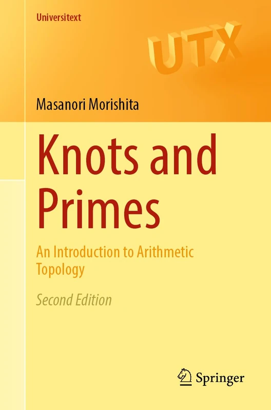 Knots and Primes: An Introduction to Arithmetic Topology (Universitext)