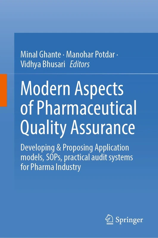 Modern Aspects of Pharmaceutical Quality Assurance: Developing & Proposing Application models, SOPs, practical audit systems for Pharma Industry