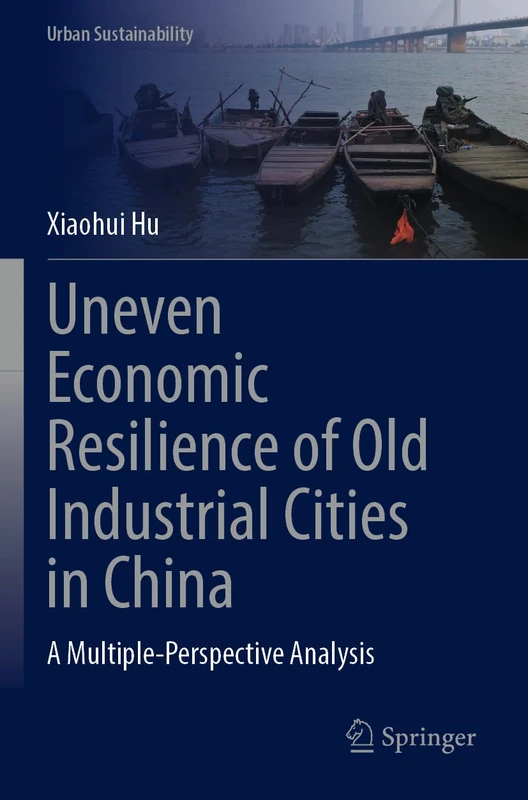 Uneven Economic Resilience of Old Industrial Cities in China: A Multiple-Perspective Analysis (Urban Sustainability)