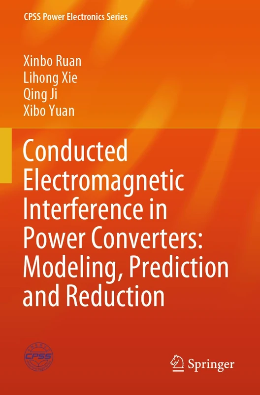 Conducted Electromagnetic Interference in Power Converters: Modeling, Prediction and Reduction (CPSS Power Electronics Series)