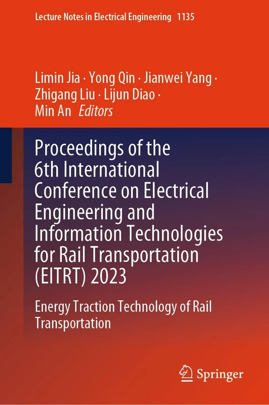Proceedings of the 6th International Conference on Electrical Engineering and Information Technologies for Rail Transportation (EITRT) 2023: Energy ... Notes in Electrical Engineering, 1135)