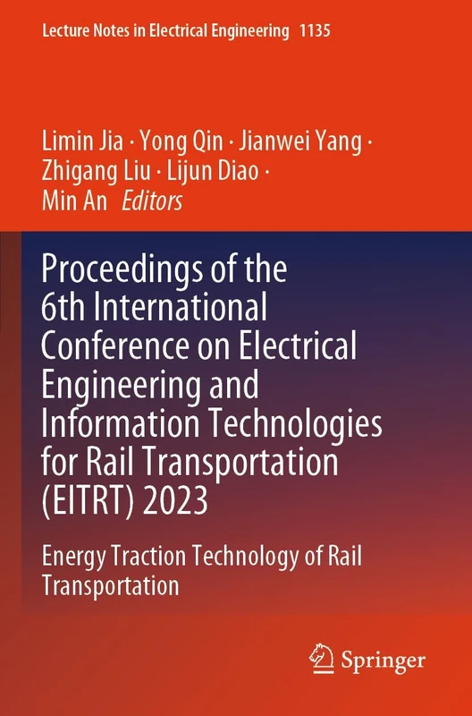 Proceedings of the 6th International Conference on Electrical Engineering and Information Technologies for Rail Transportation (EITRT) 2023: Energy ... Traction Technology of Rail Transportation