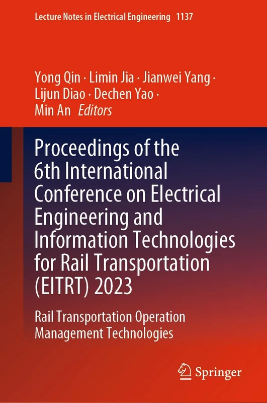 Proceedings of the 6th International Conference on Electrical Engineering and Information Technologies for Rail Transportation (EITRT) 2023: Rail ... Notes in Electrical Engineering, 1137)
