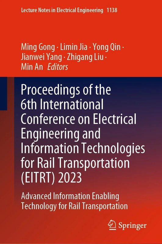 Proceedings of the 6th International Conference on Electrical Engineering and Information Technologies for Rail Transportation (EITRT) 2023: Advanced ... Notes in Electrical Engineering, 1138)
