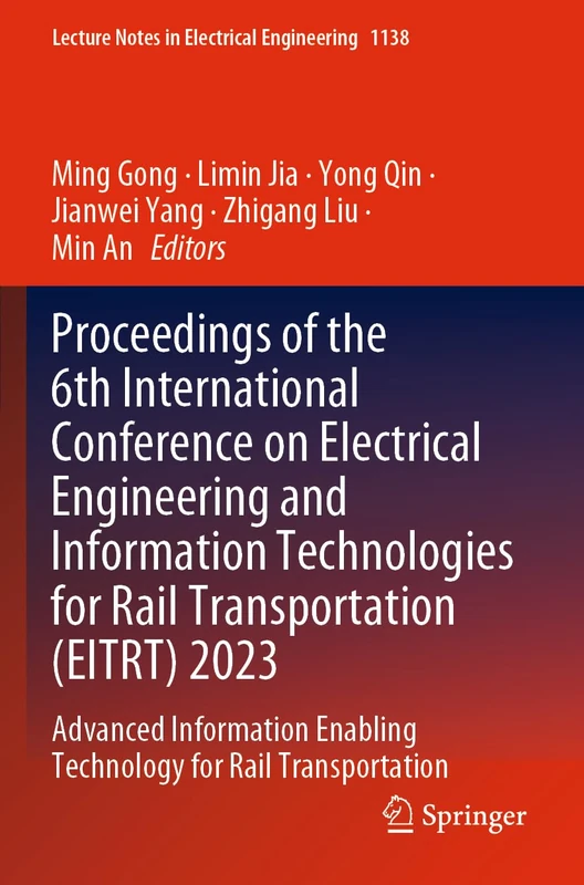 Proceedings of the 6th International Conference on Electrical Engineering and Information Technologies for Rail Transportation (EITRT) 2023: Advanced ... Notes in Electrical Engineering, 1138)