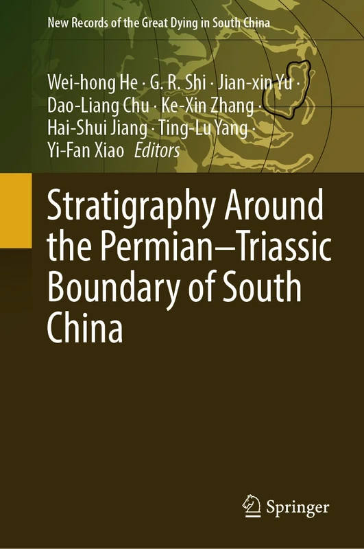 Stratigraphy Around the Permian–Triassic Boundary of South China (New Records of the Great Dying in South China)