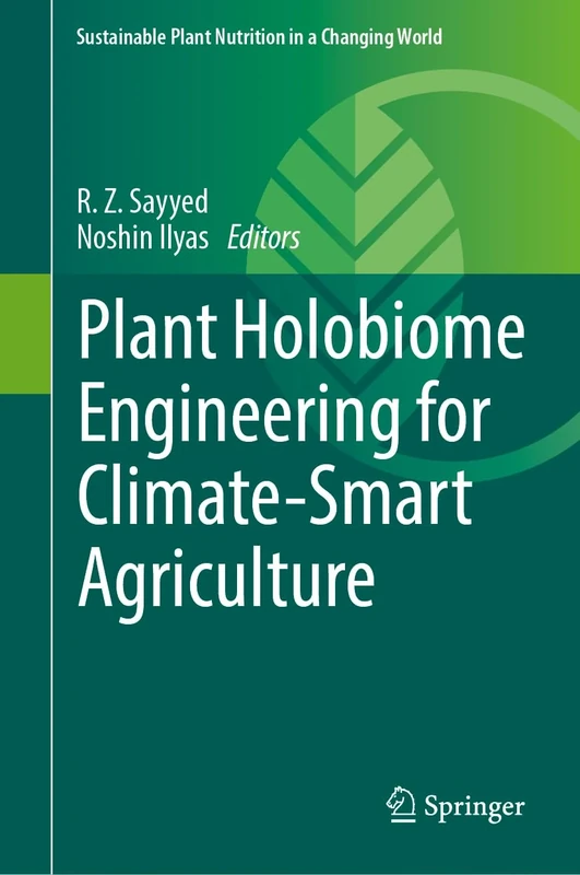 Plant Holobiome Engineering for Climate-Smart Agriculture (Sustainable Plant Nutrition in a Changing World)