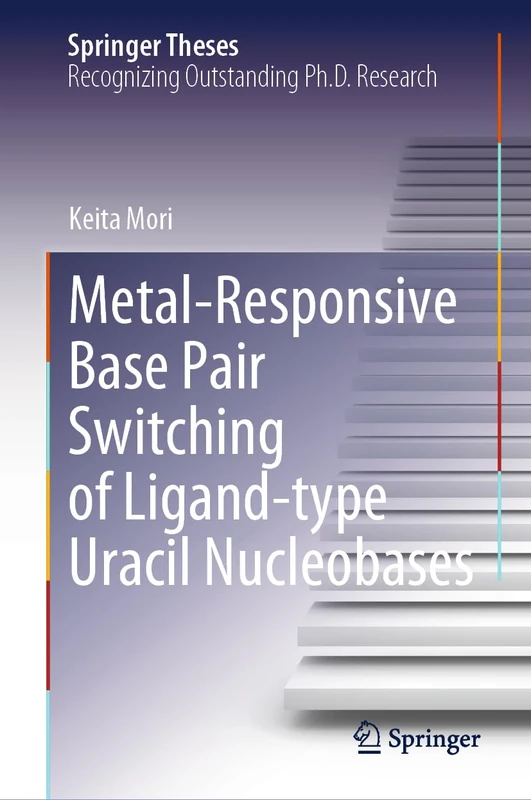 Metal-Responsive Base Pair Switching of Ligand-type Uracil Nucleobases (Springer Theses)