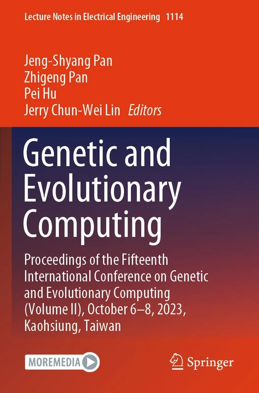 Genetic and Evolutionary Computing: Proceedings of the Fifteenth International Conference on Genetic and Evolutionary Computing (Volume II), October ... Notes in Electrical Engineering, 1114)