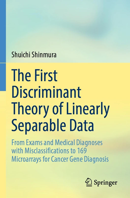 Springer - The First Discriminant Theory of Linearly Separable Data