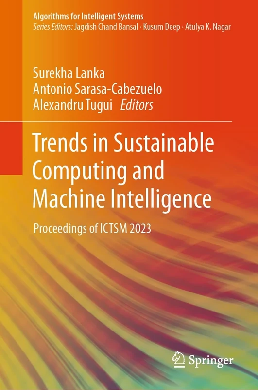 Trends in Sustainable Computing and Machine Intelligence: Proceedings of ICTSM 2023 (Algorithms for Intelligent Systems)
