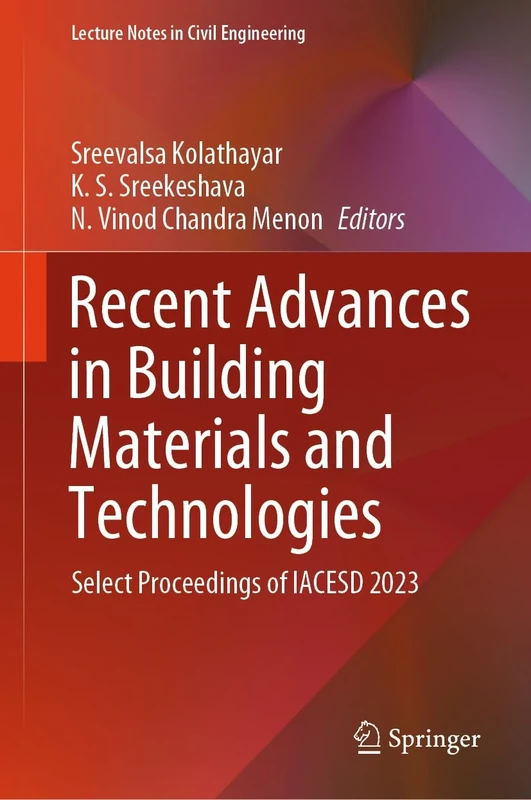 Recent Advances in Building Materials and Technologies: Select Proceedings of IACESD 2023: 456 (Lecture Notes in Civil Engineering, 456)