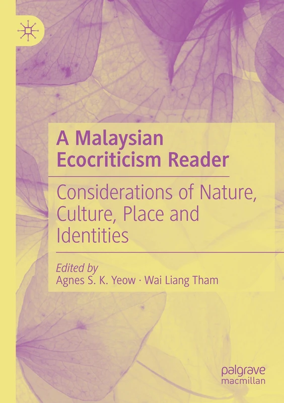 A Malaysian Ecocriticism Reader: Considerations of Nature, Culture, Place and Identities