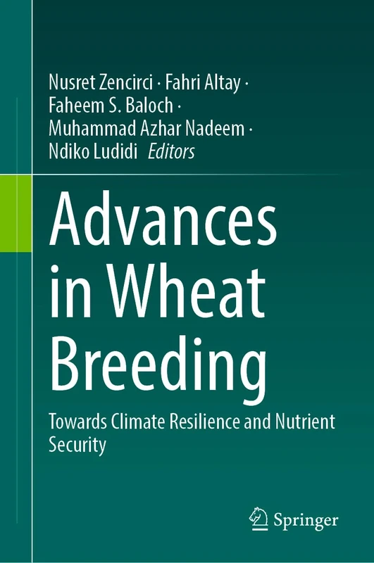 Advances in Wheat Breeding: Towards Climate Resilience and Nutrient Security