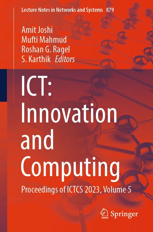 ICT: Innovation and Computing: Proceedings of ICTCS 2023, Volume 5: 879 (Lecture Notes in Networks and Systems, 879)