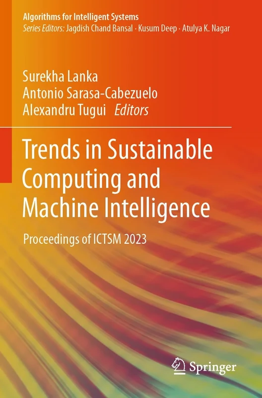 Trends in Sustainable Computing and Machine Intelligence: Proceedings of ICTSM 2023 (Algorithms for Intelligent Systems)