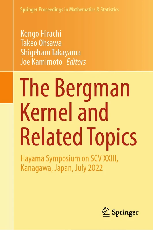 The Bergman Kernel and Related Topics: Hayama Symposium on SCV XXIII, Kanagawa, Japan, July 2022: 447 (Springer Proceedings in Mathematics & Statistics, 447)
