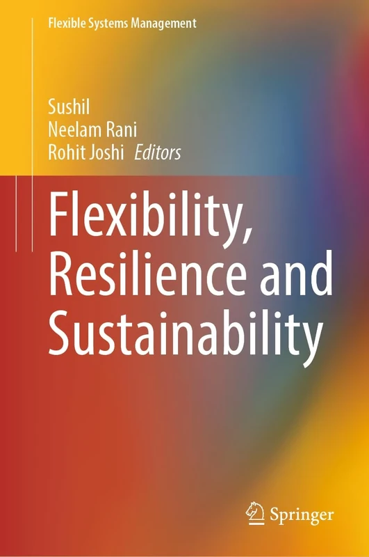 Flexibility, Resilience and Sustainability (Flexible Systems Management)