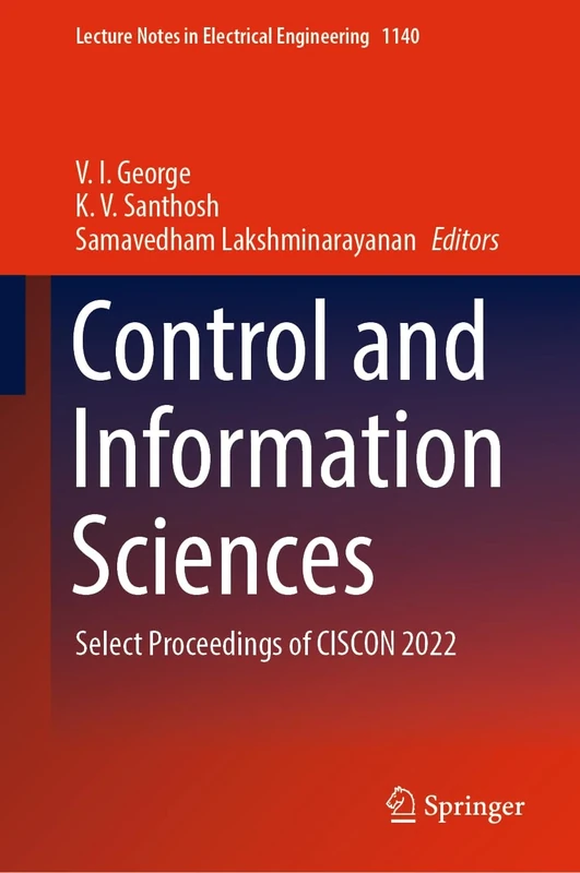 Control and Information Sciences: Select Proceedings of CISCON 2022: 1140 (Lecture Notes in Electrical Engineering, 1140)