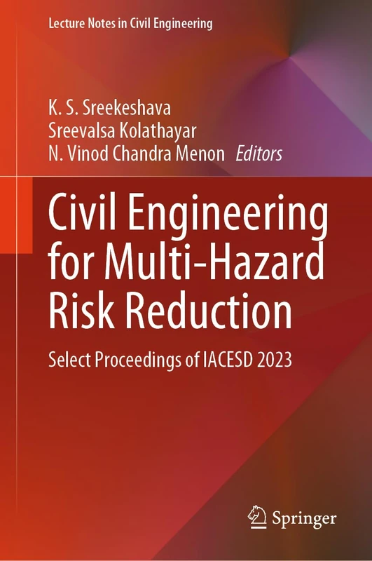 Civil Engineering for Multi-Hazard Risk Reduction: Select Proceedings of IACESD 2023: 457 (Lecture Notes in Civil Engineering, 457)