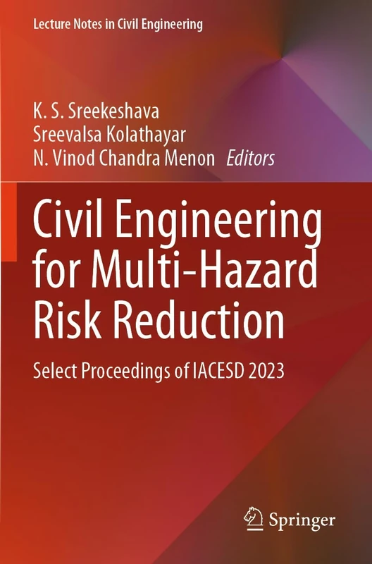 Civil Engineering for Multi-Hazard Risk Reduction: Select Proceedings of IACESD 2023: 457 (Lecture Notes in Civil Engineering, 457)
