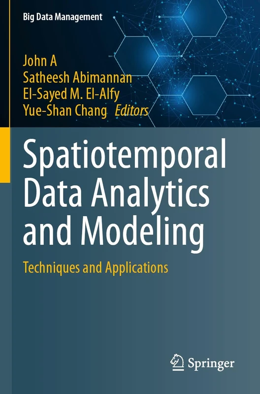 Spatiotemporal Data Analytics and Modeling: Techniques and Applications (Big Data Management)