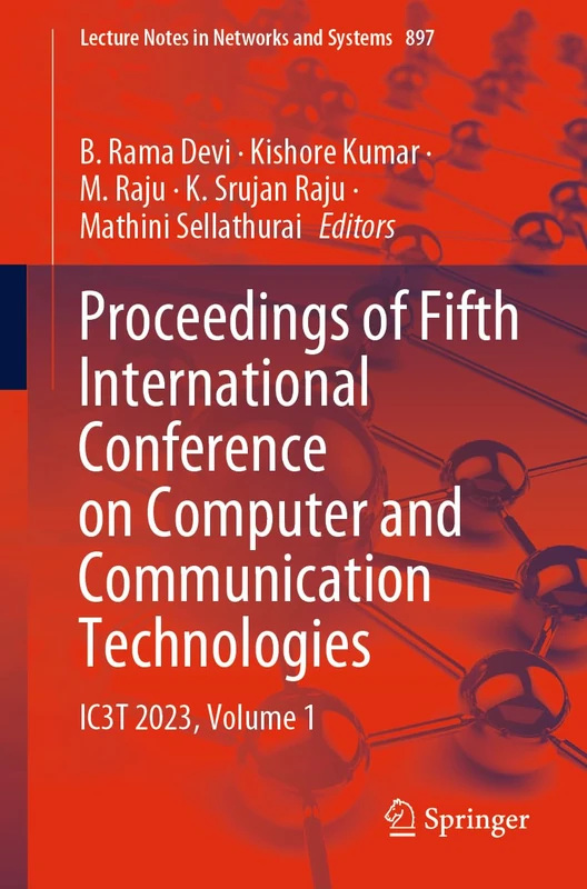 Proceedings of Fifth International Conference on Computer and Communication Technologies: IC3T 2023, Volume 1: 897 (Lecture Notes in Networks and Systems, 897)