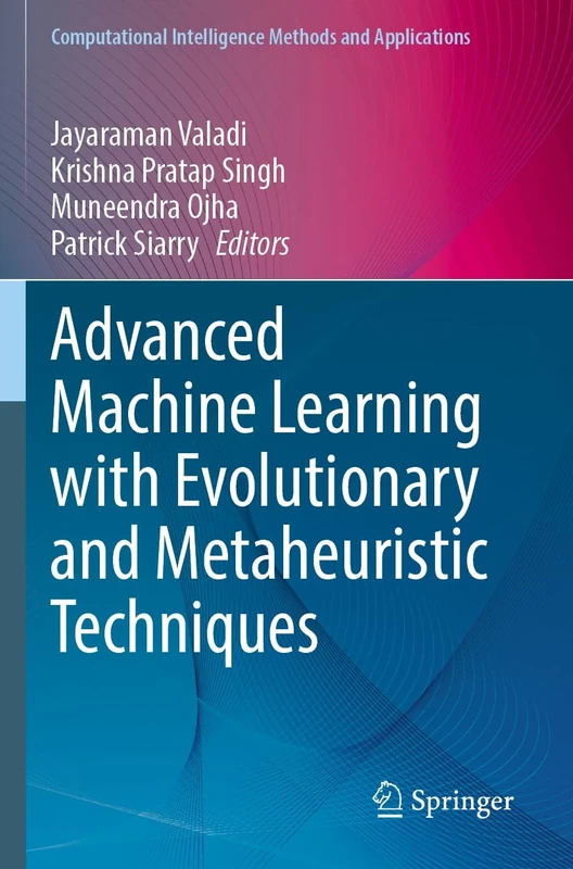 Advanced Machine Learning with Evolutionary and Metaheuristic Techniques (Computational Intelligence Methods and Applications)