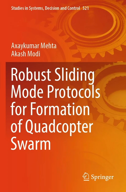 Robust Sliding Mode Protocols for Formation of Quadcopter Swarm: 521 (Studies in Systems, Decision and Control, 521)