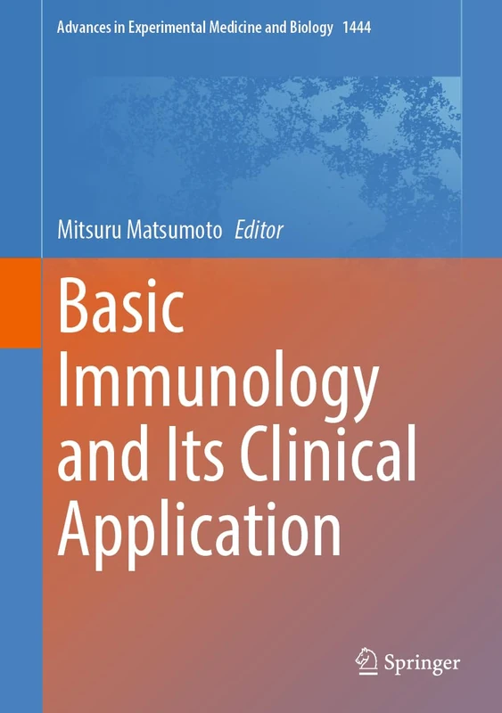 Basic Immunology and Its Clinical Application: 1444 (Advances in Experimental Medicine and Biology, 1444)